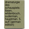 Dramaturgie Des Schauspiels: Ibsen, Wildenbruch, Suderman, Hauptman. 5. Aufl (German Edition) door Alfred Bulthaupt Heinrich