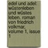 Edel Und Adel: Wüstenleben Und Wüstes Leben. Roman Von Friedrich Volkmar, Volume 1, Issue 1