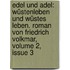 Edel Und Adel: Wüstenleben Und Wüstes Leben. Roman Von Friedrich Volkmar, Volume 2, Issue 3