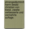 Ehrengedächtniß Herrn Ewald Christian von Kleist. Zweite verbesserte und vermehrte Auflage. by Unknown