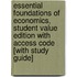 Essential Foundations of Economics, Student Value Edition with Access Code [With Study Guide]