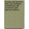 Europa Und Amerika: Oder, Die Künftigen Verhältnisse Der Civilisirten Welt (German Edition) by Friedrich Schmidt-Phiseldek Conrad