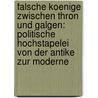 Falsche Koenige Zwischen Thron Und Galgen: Politische Hochstapelei Von Der Antike Zur Moderne by Gerhard Menzel