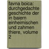 Favna Boica: Durchgedachte Geschichte Der In Baiern Einheimischen Und Zahmen Thiere, Volume 2 door Franz Von Paula Schrank