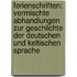 Ferienschriften: Vermischte Abhandlungen zur Geschlichte der Deutschen und keltischen Sprache