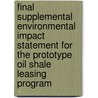 Final Supplemental Environmental Impact Statement for the Prototype Oil Shale Leasing Program door United States Bureau of Office