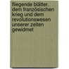 Fliegende Blätter. Dem französischen Krieg und Dem Revolutionswesen unserer Zeiten gewidmet by Unknown