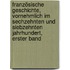 Französische Geschichte, Vornehmlich Im Sechzehnten Und Siebzehnten Jahrhundert, Erster Band