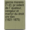 Garcia Moreno (1-2); Pr Sident De L' Quateur, Vengeur Et Martyr Du Droit Chr Tien (1821-1875) door Augustine Berthe