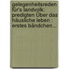 Gelegenheitsreden Für's Landvolk: Predigten Über Das Häusliche Leben : Erstes Bändchen... door Johann Michael Sailer