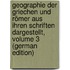 Geographie Der Griechen Und Römer Aus Ihren Schriften Dargestellt, Volume 3 (German Edition)