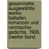 Gesammelte Ausgewählte Werke: Balladen, Romanzen und vermischte Gedichte, 1906, Zweiter Band door Heinrich Armin Rattermann