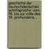 Geschichte Der Neuhochdeutschen Schriftsprache: Vom 16. Bis Zur Mitte Des 18. Jahrhunderts...