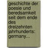 Geschichte Der Poesie Und Beredsamkeit Seit Dem Ende Des Dreizehnten Jahrhunderts: Germany... door Friedrich Bouterwek