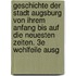 Geschichte Der Stadt Augsburg Von Ihrem Anfang Bis Auf Die Neuesten Zeiten. 3e Wohlfeile Ausg