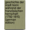 Geschichte Der Stadt Bonn Während Der Französischen Herrschaft (1792-1815) (German Edition) door Hesse Werner