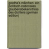 Goethe's Märchen: Ein Politisch-Nationales Glaubensbekenntniss Des Dichters (German Edition) by Baumgart Hermann