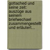 Gottached Und Seine Zeit: Auszûge Aus Seinem Briefwechael Zusammengestellt Und Erläutert... door Theodor Wilhelm Danzel