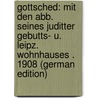Gottsched: Mit Den Abb. Seines Juditter Gebutts- U. Leipz. Wohnhauses . 1908 (German Edition) door Reichel Eugen