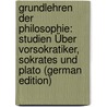 Grundlehren Der Philosophie: Studien Über Vorsokratiker, Sokrates Und Plato (German Edition) door Kühnemann Eugen