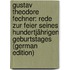 Gustav Theodore Fechner: Rede Zur Feier Seines Hundertjährigen Geburtstages (German Edition)