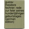 Gustav Theodore Fechner: Rede Zur Feier Seines Hundertjährigen Geburtstages (German Edition) by Wundt