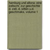 Hamburg Und Altona: Eine Zeitschr. Zur Geschichte D. Zeit, D. Sitten U.d. Geschmaks, Volume 1 door Onbekend