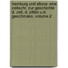 Hamburg Und Altona: Eine Zeitschr. Zur Geschichte D. Zeit, D. Sitten U.d. Geschmaks, Volume 2 by Unknown
