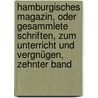 Hamburgisches Magazin, oder gesammlete Schriften, zum Unterricht und Vergnügen, Zehnter Band by Unknown