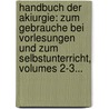 Handbuch Der Akiurgie: Zum Gebrauche Bei Vorlesungen Und Zum Selbstunterricht, Volumes 2-3... door Ernst Blasius