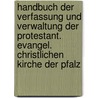 Handbuch Der Verfassung Und Verwaltung Der Protestant. Evangel. Christlichen Kirche Der Pfalz by Heinrich Wand