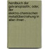 Handbuch der Galvanoplastik; oder, der Elektro-chemischen Metallüberziehung in allen ihren .