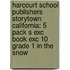 Harcourt School Publishers Storytown California: 5 Pack S Exc Book Exc 10 Grade 1 In The Snow