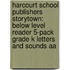 Harcourt School Publishers Storytown: Below Level Reader 5-Pack Grade K Letters And Sounds Aa