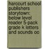 Harcourt School Publishers Storytown: Below Level Reader 5-Pack Grade K Letters And Sounds Oo