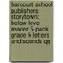 Harcourt School Publishers Storytown: Below Level Reader 5-Pack Grade K Letters And Sounds Qq