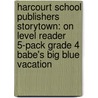 Harcourt School Publishers Storytown: On Level Reader 5-Pack Grade 4 Babe's Big Blue Vacation door Hsp