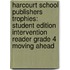 Harcourt School Publishers Trophies: Student Edition Intervention Reader Grade 4 Moving Ahead