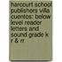 Harcourt School Publishers Villa Cuentos: Below Level Reader Letters And Sound Grade K R & Rr