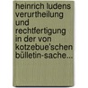 Heinrich Ludens Verurtheilung und Rechtfertigung in der von Kotzebue'schen Bülletin-Sache... door Heinrich Luden