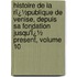 Histoire De La Rï¿½Publique De Venise, Depuis Sa Fondation Jusqu'Ï¿½ Present, Volume 10