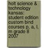 Holt Science & Technology Kansas: Student Edition Custom Bind Courses P, A, L, M Grade 8 2007