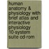 Human Anatomy & Physiology With Brief Atlas And Interactive Physiology 10-system Suite Cd-rom