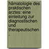 Hämatologie des praktischen Arztes: eine Einleitung zur diagnostischen und therapeutischen . door Grawitz Ernst