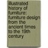 Illustrated History Of Furniture: Furniture Design From The Ancient Times To The 19Th Century