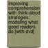 Improving Comprehension With Think-aloud Strategies: Modeling What Good Readers Do [with Dvd]