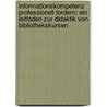 Informationskompetenz Professionell Fordern: Ein Leitfaden Zur Didaktik Von Bibliothekskursen by Wilfried S. Hl-Strohmenger