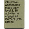 Interactive Whiteboards Made Easy, Level 2: 30 Activities To Engage All Learners [With Cdrom] by Stephanie Paris