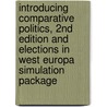 Introducing Comparative Politics, 2nd Edition and Elections in West Europa Simulation Package by Stephen Orvis