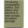 Introducing Comparative Politics, 2nd Edition and Elections in West Europa Simulation Package door Stephen Orvis